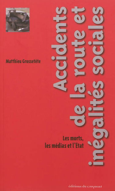 Couverture de Accidents de la route et inégalités sociales : les morts, les médias et l'Etat
