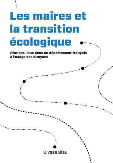 Les maires et la transition écologique : état des lieux dans un département français à l'usage des citoyens