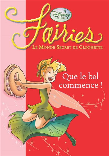 Fairies : le monde secret de Clochette. Vol. 3. Que le bal commence !