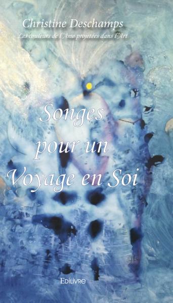 Songes pour un voyage en soi : Les couleurs de l'Ame projetées dans l'Art