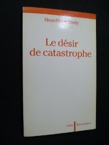Le Désir de catastrophe