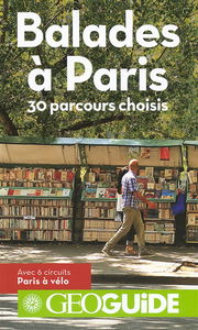 Balades à Paris : 30 parcours choisis