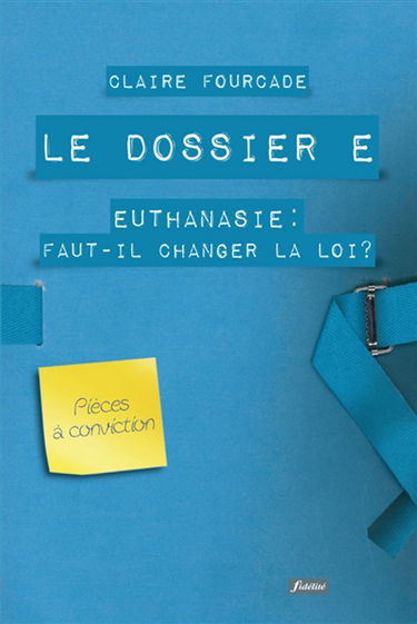 Le dossier E : euthanasie, faut-il changer la loi ?