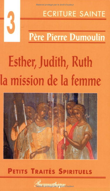 Esther, Judith, Ruth : la mission de la femme