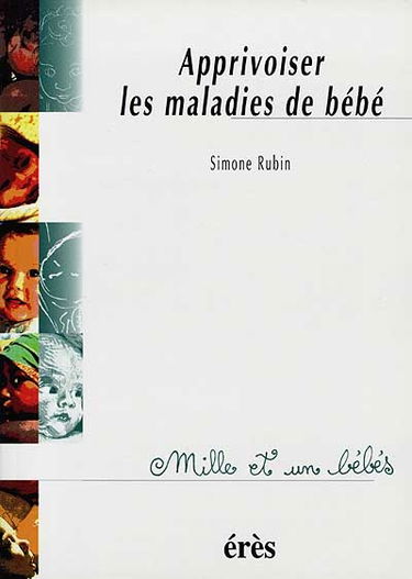 Apprivoiser les maladies de bébés