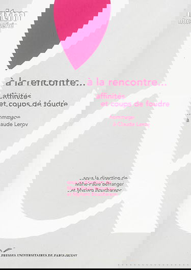 A la rencontre... : affinités et coups de foudre : hommage à Claude Leroy