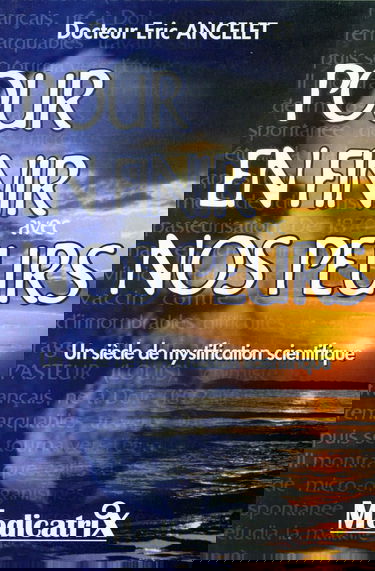 Pour en finir avec nos peurs - Un siècle de mystification scientifique