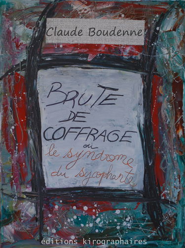 Brute de coffrage ou Le syndrome du sycophante