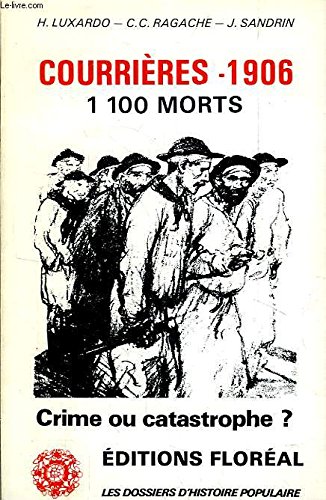 Couverture de Courrières 1906 +mille neuf cent six : Crime ou catastrophe ? (Les Dossiers d'histoire populaire)