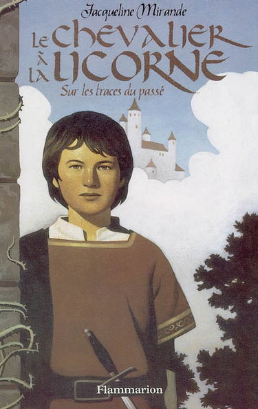 Le chevalier à la licorne. Vol. 1. Sur les traces du passé