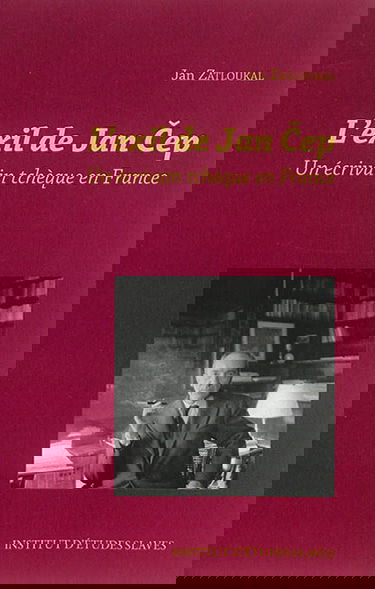 L'exil de Jan Cep : un écrivain tchèque en France