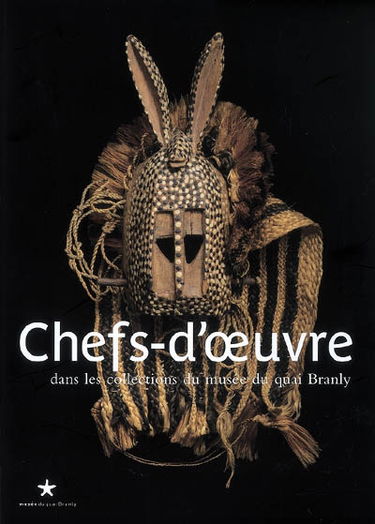 Chefs-d'oeuvre : dans les collections du musée du quai Branly