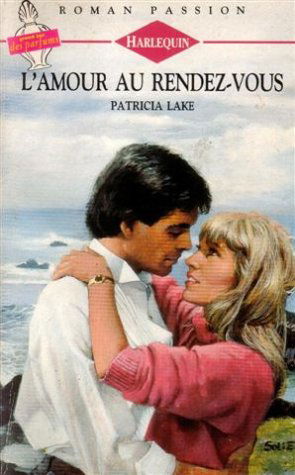 L'amour au rendez-vous : Collection : Harlequin roman passion n° 65