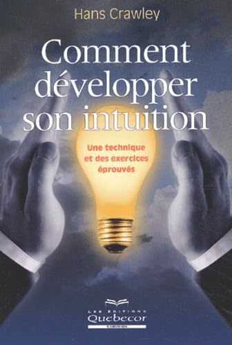 Comment développer son intuition : Une technique et des exercices éprouvés