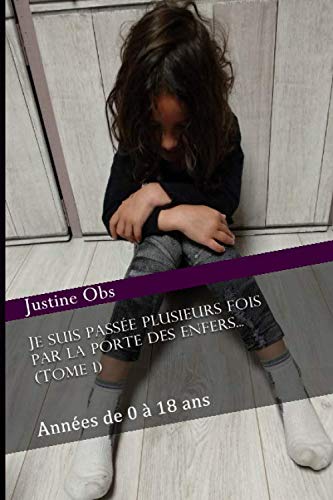 Je suis passée plusieurs fois par la porte des enfers... Tome 1