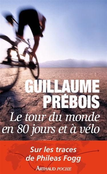Le tour du monde en 80 jours et à vélo : récit : sur les traces de Philéas Fogg