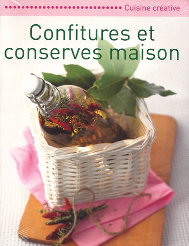 Confitures et conserves maison - Cuisine Créative
