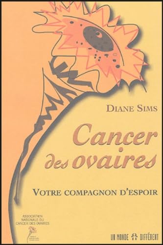 Cancer des ovaires: Votre compagnon d'espoir