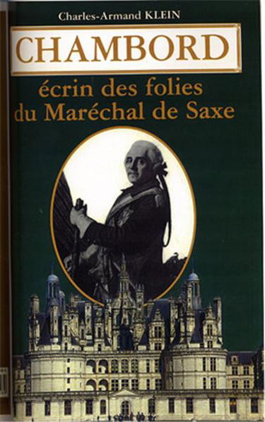 Chambord : écrin des folies du maréchal de saxe 1748-1750
