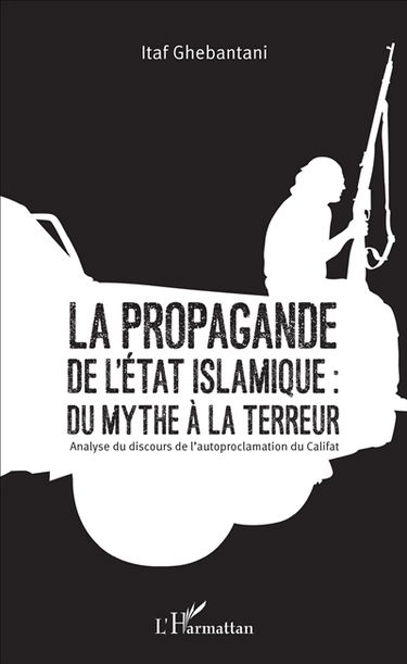La propagande de l'Etat islamique : du mythe à la terreur : analyse du discours de l'autoproclamation du califat