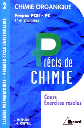 Précis de chimie : cours et exercices résolus. Vol. 2. Chimie organique : prépas PCSI-PC 1re et 2e années, premier cycle universitaire