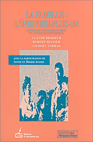 La famille, l'individu-plus-un : approche psychanalytique et approche systémique