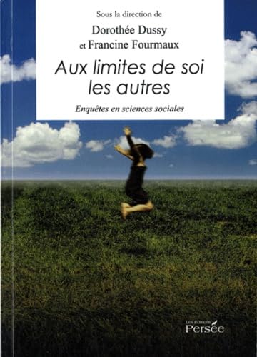 Aux limites de soi les autres: Enquêtes en sciences sociales