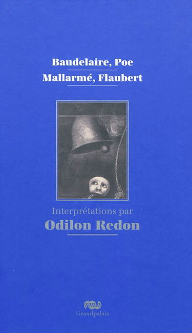 Baudelaire, Poe, Mallarmé, Flaubert : interprétations par Odilon Redon
