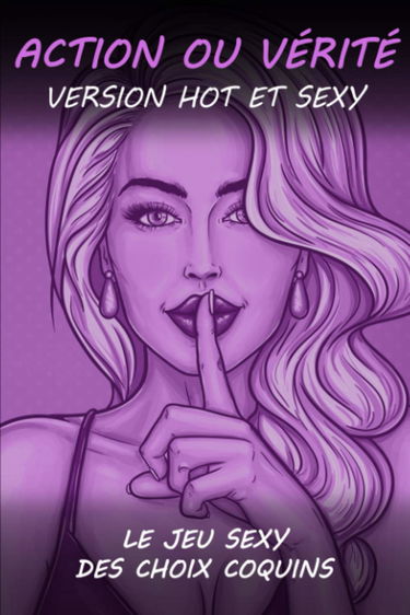 Action ou Vérité version Hot et Sexy: Le jeu coquin Action ou vérité pour couple | Cadeau original Homme ou Femme, pour la Saint Valentin, Mariage, ... adulte coquin pour des soirées hot en couple