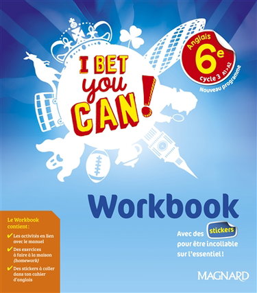 I bet you can ! anglais 6e, cycle 3, A1-A2 : workbook : nouveau programme