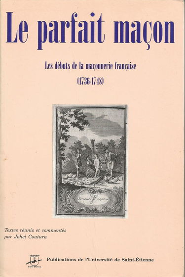 Le parfait maçon : les débuts de la maçonnerie française (1736-1748)