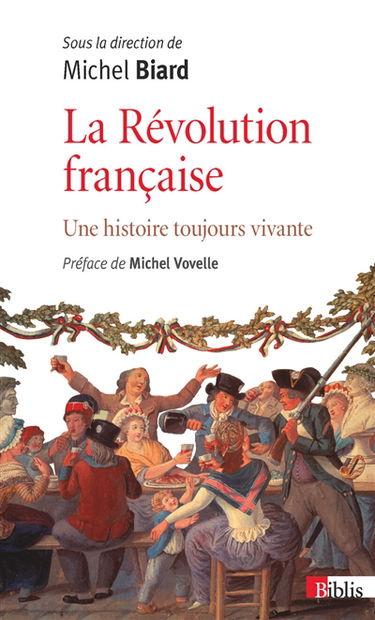 La Révolution française : une histoire toujours vivante