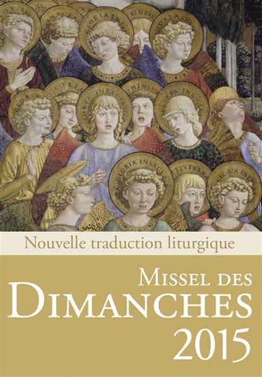 Missel des dimanches 2015 : année liturgique du 30 novembre 2014 au 28 novembre 2015, lectures de l'année B : nouvelle traduction liturgique