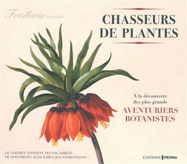 Chasseurs de plantes : à la découverte des plus grands aventurierrs botanistes