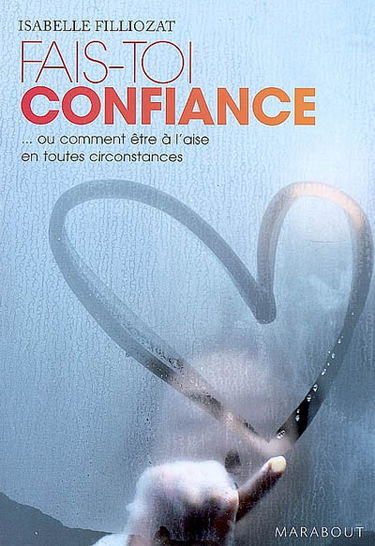 Fais-toi confiance ou Comment être à l'aise en toutes circonstances
