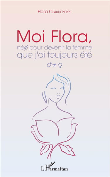 Moi Flora, née pour devenir la femme que j'ai toujours été