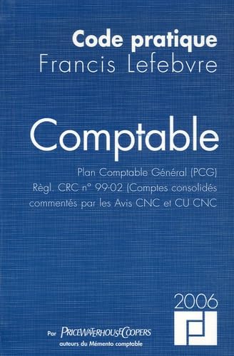Comptable: Plan Comptable Général (PCG), Règl. CRC n°99-02 (Comptes consolidés) commentés par les avis CNC et CU CNC)