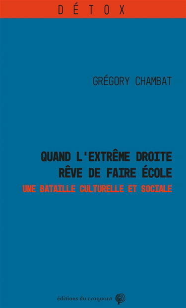 Couverture de Quand l'extrême droite rêve de faire école : une bataille culturelle et sociale