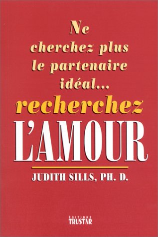 Couverture de Ne Cherchez Plus Le Partenaire Ideal Recherchez L'Amour