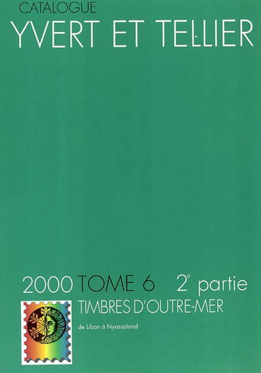 Catalogue Yvert et Tellier de timbres-poste. Vol. 6-2. Outer-mer : Liban à Nyassaland