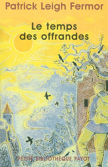 Le temps des offrandes : à pied jusqu'à Constantinople : de la corne de Hollande au moyen Danube