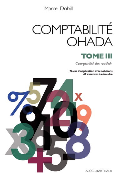 Comptabilité OHADA. Vol. 3. Comptabilité des sociétés : 76 cas d'application avec solutions, 47 exercices à résoudre
