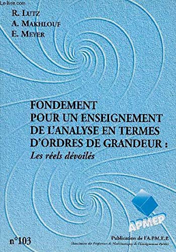Fondements pour un enseignement de l'analyse en termes d'ordres de grandeur : Les réels dévoilés (Brochure APMEP)