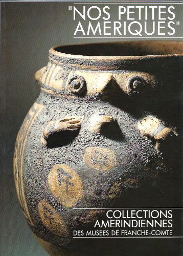 Nos petites Amériques : Expositions, Musée des beaux-arts et d'archéologie de Besançon, 28 novembre 1992-15 mars 1993 Musée historique d'Orléans, 15 mai 1993-20 septembre 1993 Musée d'art et d'histoire de Belfort, 21 janvier 1994-6 mars 1994