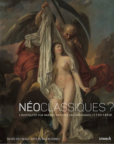Couverture de Néoclassiques ? : l'Antiquité vue par les artistes valenciennois (1750-1850)