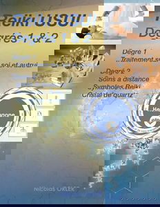 Manuel Reiki Usui degrés 1 et 2: Traitement sur soi, autrui et à distance avec les symboles et le cristal de quartz