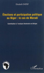 Elections et participation politique au Niger : le cas de Maradi : contribution à l'analyse électorale en Afrique