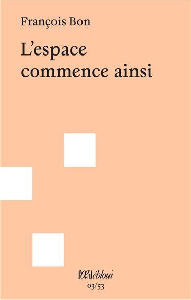 Couverture de L'espace commence ainsi par François Bon