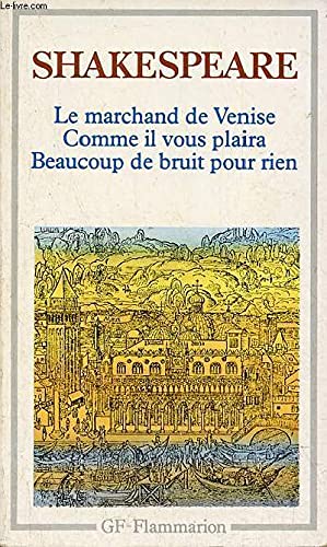 Le marchand de Venise. Beaucoup de bruit pour rien. Comme il vous plaira