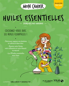 Mon cahier huiles essentielles : cocoonez-vous avec les huiles essentielles !